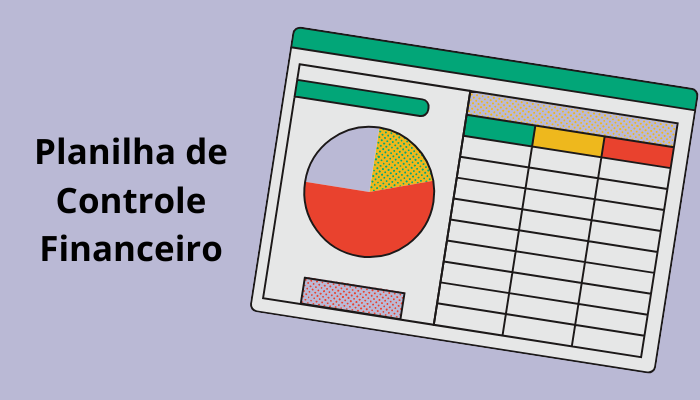 Planilha de Controle Financeiro: Como Organizar Suas Finanças