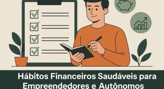 Hábitos Financeiros Saudáveis para Empreendedores e Autônomos